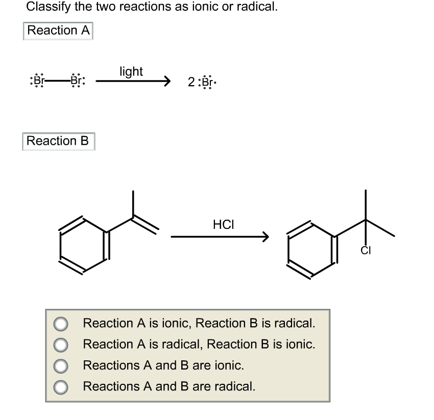 Classify The Two Reactions As Ionic Or Radical Chegg 