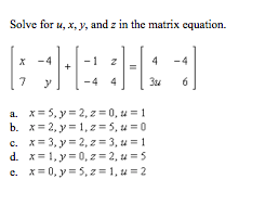 Solved Solve For U X Y And Z In The Matrix Equation X Chegg Com