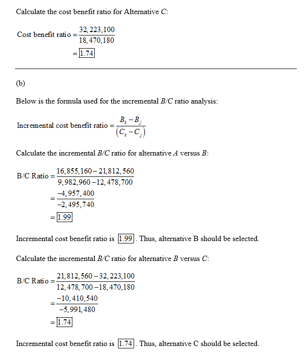 Calculate the cost benefit ratio for Alternative C: 32,223,100 Cost benefit ratio = 18, 470, 180 - 1.74 Below is the formula