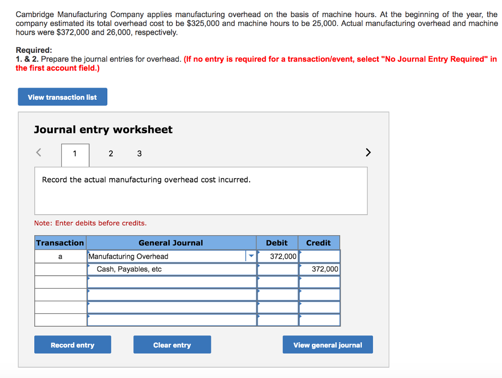 Worksheets Journal Entry Worksheet solved 1 record the actual manufacuring cost incurred 2 cambridge manufacturing company applies overhead on basis of machine hours at beginning