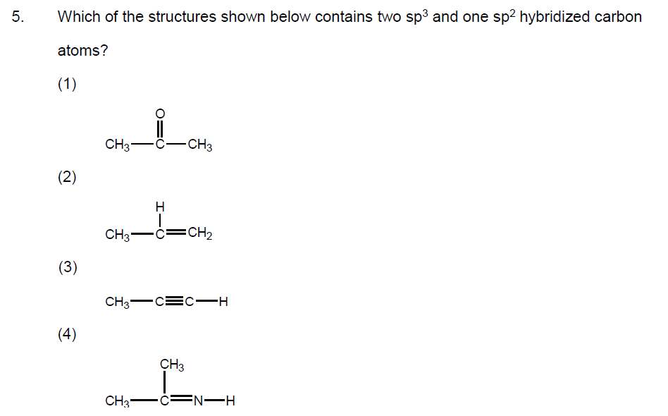 Which Of The Structures Shown Below Contains Two Sp 3 Chegg 