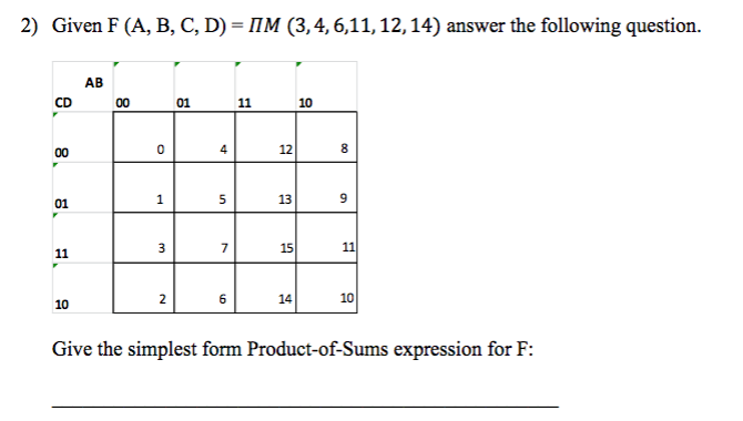 simplest form 12/14
Solved: Given F (A, B, C, D) = Pi M (9, 9, 9, 9, 9, 19 ... simplest form 12/14
Solved: Given F (A, B, C, D) = Pi M (9, 9, 9, 9, 9, 19 ...