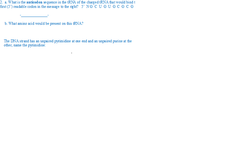 Question: What is the anticodon sequence in the tRNA of the charged tRNA that would bind t first (5') reada...