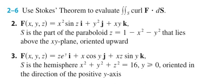 Solved 2 6 Use Stokes Theorem To Evaluate L Curl F Ds 2 Chegg Com