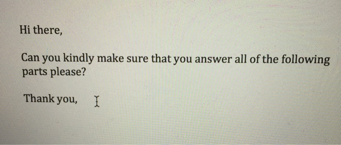 Solved Hi There Can You Kindly Make Sure That You Answer Chegg Com