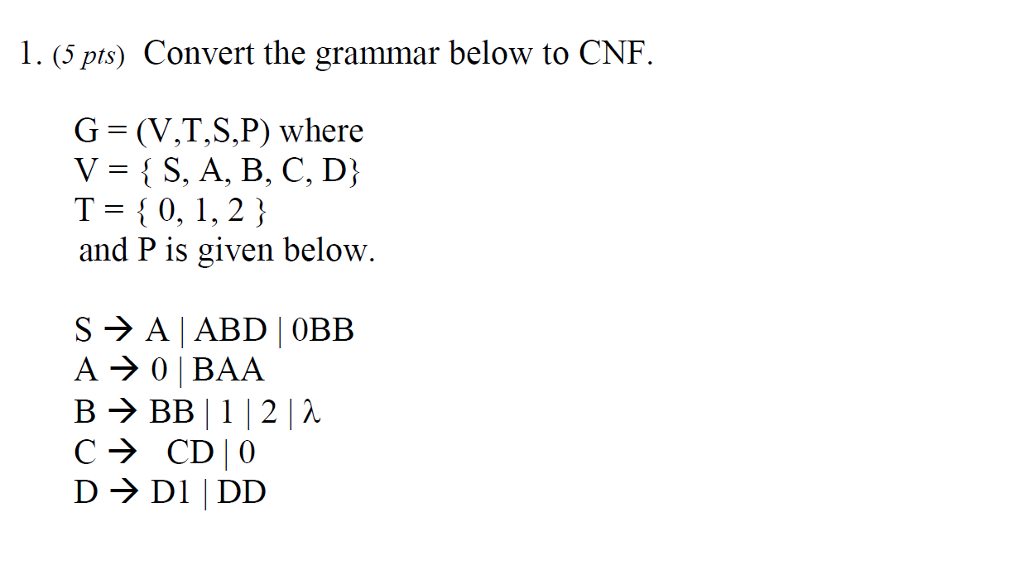 Solved Convert The Grammar Below To Cnf G V T S P Wh Chegg Com