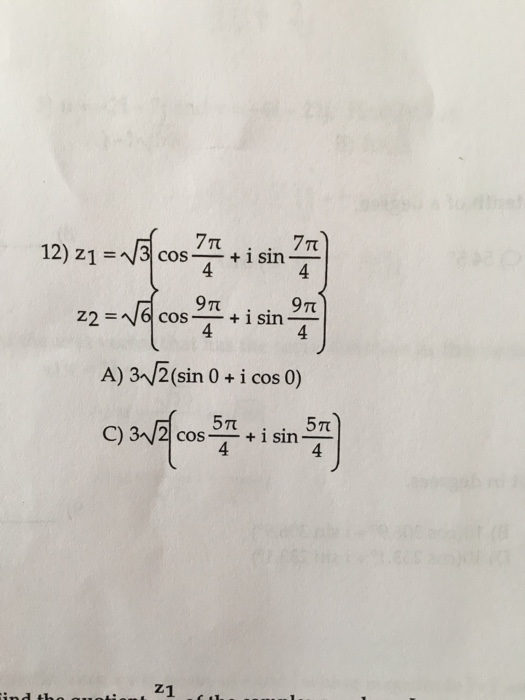 Z_1 = Squareroot 3 {cos 7pi/4 + i sin 7pi/4} z_2 =