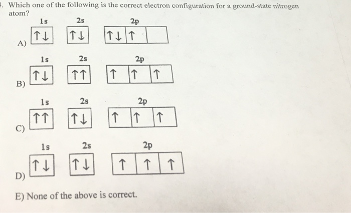 Solved Which One Of The Following Is The Correct Electron