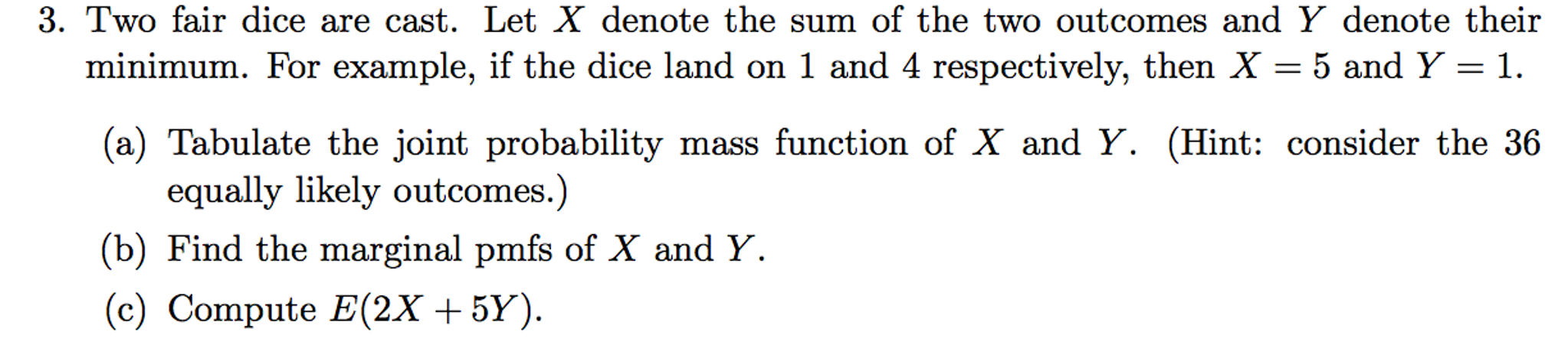 Solved Two Fair Dice Are Cast Let X Denote The Sum Of Th Chegg Com