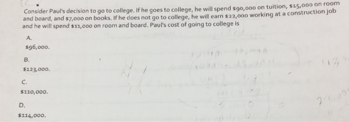 Solved Consider Paul S Decision To Go To College If He G