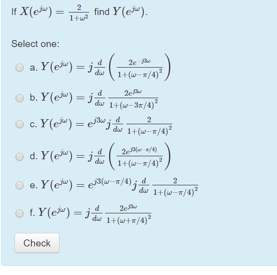 waterstof Puno Storing If X (e^j omega) = 2/1 + omega^2 find Y (e^j omega) | Chegg.com