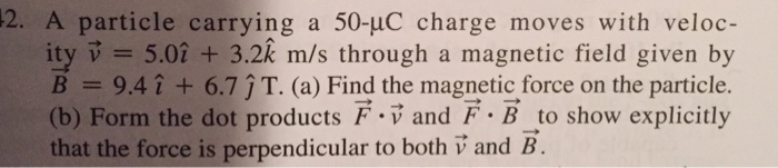 Solved A Particle Carrying A 50 Mu C Charge Moves With Ve Chegg Com