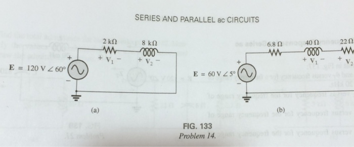 SERIES AND PARALLEL ac CIRCUITS 40O 22O 6.8 O E = 120 V < 60°(~ FIG. 133 Problem 14