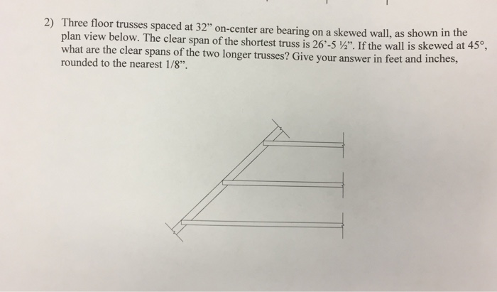 Solved Three Floor Trusses Spaced At 32 On Center Are Be