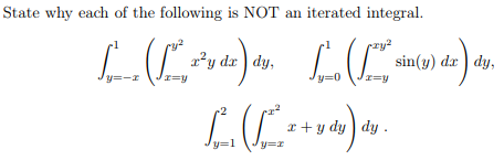 State why each of the following is NOT an iterated integral. sin(y) dx|dy