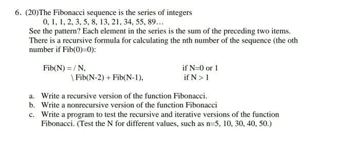 Solved 6 20 The Fibonacci Sequence Is The Series Of Int Chegg Com