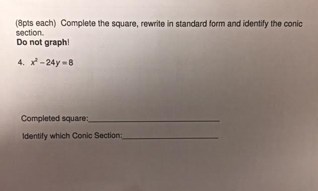 Solved: Complete The Square, Rewrite In Standard Form And ... | Chegg.com