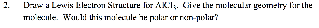 Solved 2. Draw A Lewis Electron Structure For AlCl3. Give