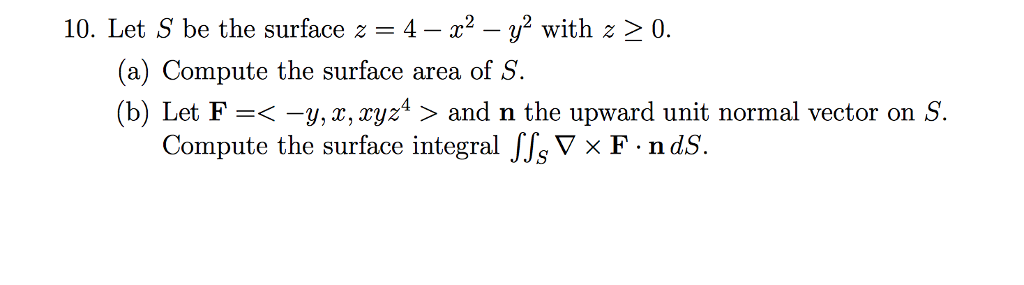 Solved Let S Be The Surface Z 4 X 2 Y 2 With Z Chegg Com