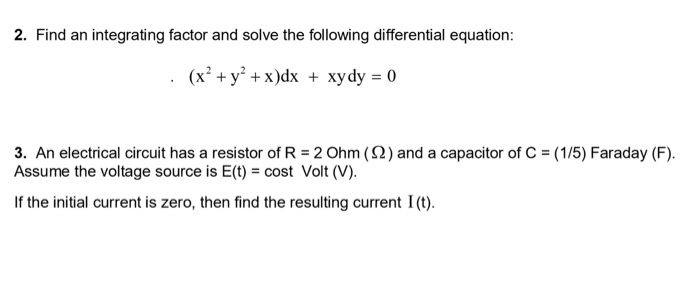 Find An Integrating Factor And Solve The Following Chegg Com