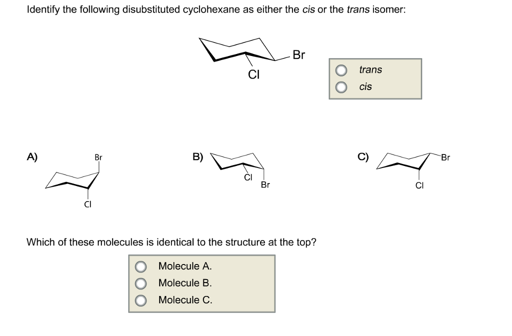 Identify The Following Disubs Uted Cyclohexane As Either The Cis Or The Trans Isomer Br Trans Identify The Following Disubs Uted Cyclohexane As Either The Cis Or The Trans Isomer Br Trans