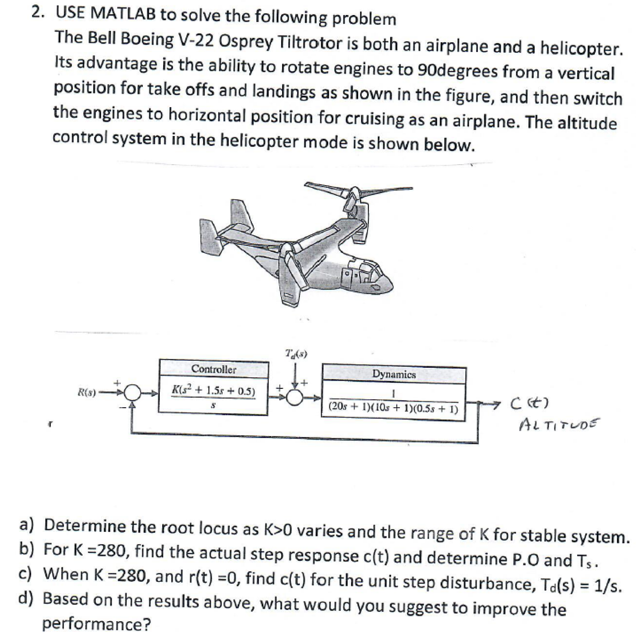 Question: USE MATLAB to solve the following problem The Bell Boeing V-22 Osprey Tiltrotor is both an airpl.