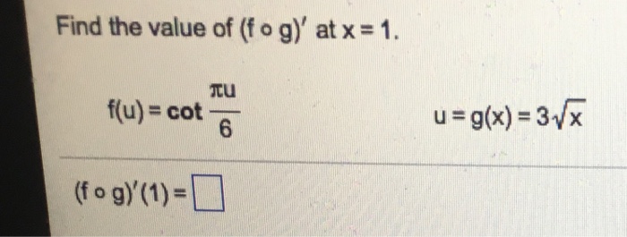 Solved Find The Value Of F O G At X 1 F U Cot Pi Chegg Com