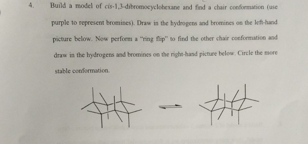 Solved 4 Build A Model Of Cis 1 3 Dibromocyclohexane And