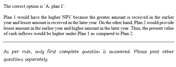 Question & Answer: You are given a choice between Plan 1: $2,000 a year from now and $1,000 in two years OR Plan 2: $1,000 a year from..... 2