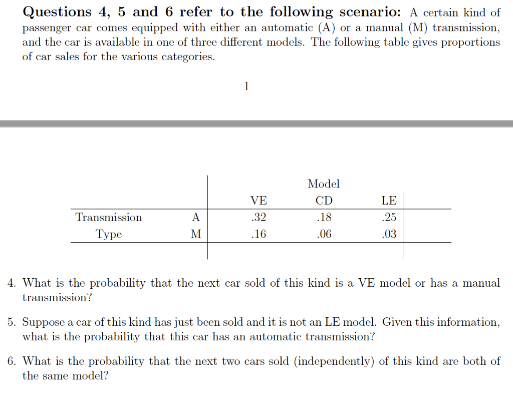 Question: A certain kind of passenger car comes equipped with either an automatic (A) or a manual (M) trans.