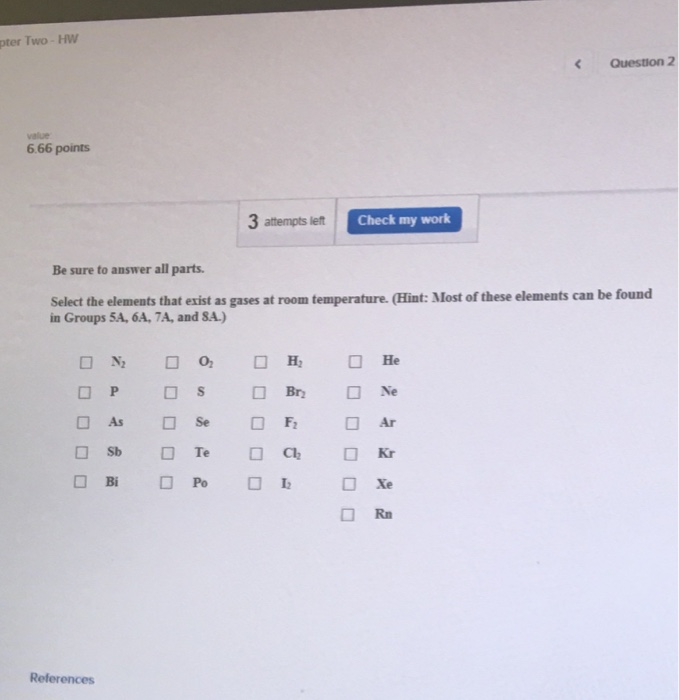 Solved Select The Elements That Exist As Gases At Room Te