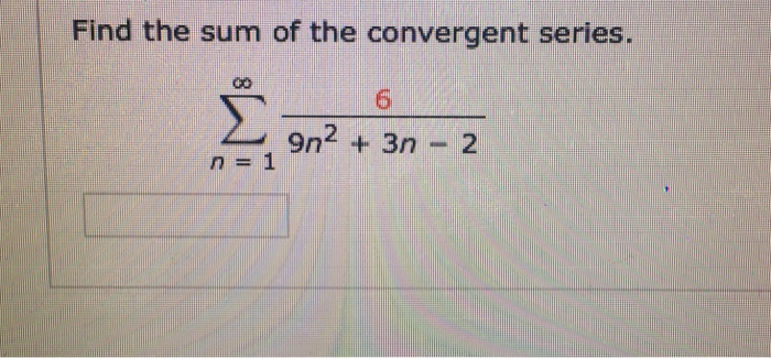 Solved Find The Sum Of The Convergent Series Sigma N 1 To Chegg Com