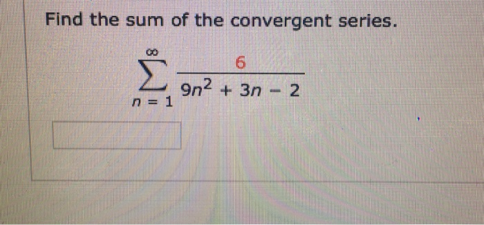 Solved Find The Sum Of The Convergent Series Sigma N 1 To Chegg Com