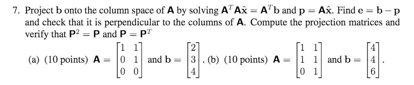 Solved Project B Onto The Column Space Of A By Solving A Chegg Com