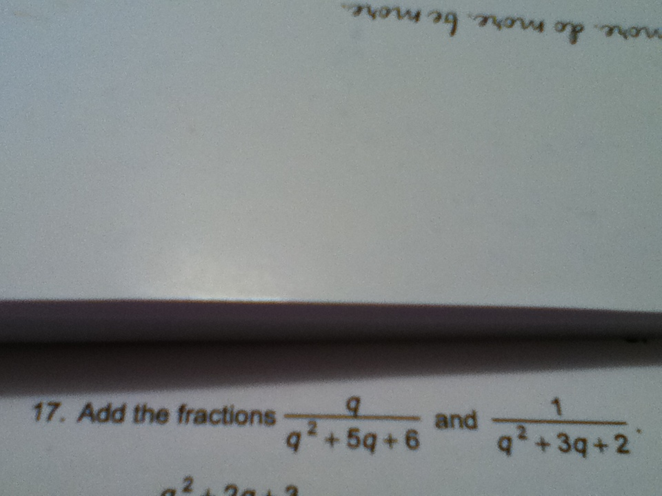 Solved Add The Fractions Q / Q2 + 5Q + 6 And 1 / Q2 + 3Q + | Chegg.com