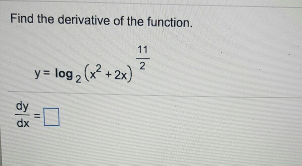 Find The Derivative Of The Function Y Log 2 X2 2x 2 Chegg Com