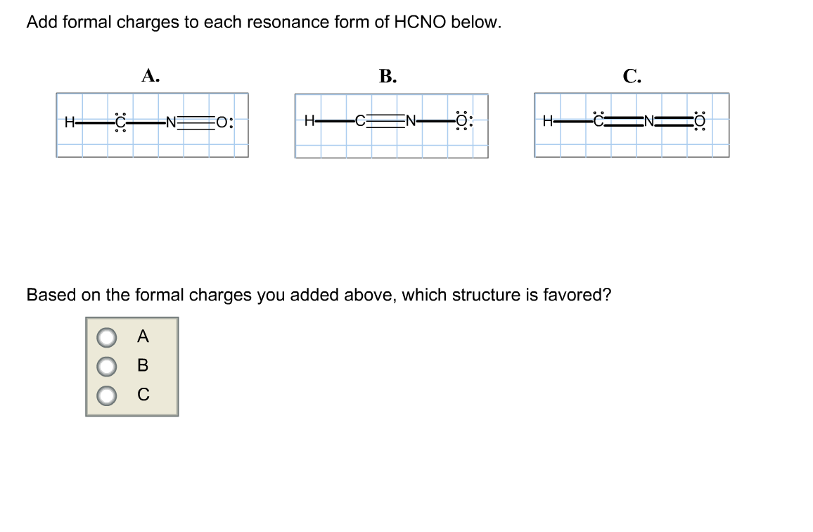 Image for Add formal charges to each resonance form of HCNO below. 