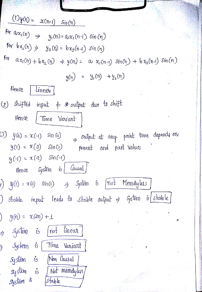 1 For Each Of The Following Systems Determine Whether The System Is A Linear B Points Time Invariant C Causal Dy Memoryless And E Stable 1 Yln Xin 11 Sin N 2 Y N X 2n 1 Time Causal