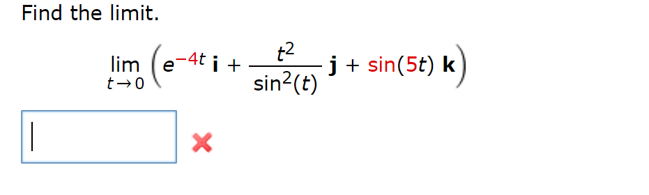 Solved Find The Limit Lim T 0 E 4t I T2 Sin2 T J Si Chegg Com