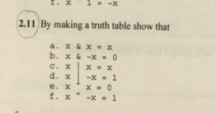 2.11 By making a truth table show that a. x & x = x b, x & ~x = 0 d, x 1 ~x = 1