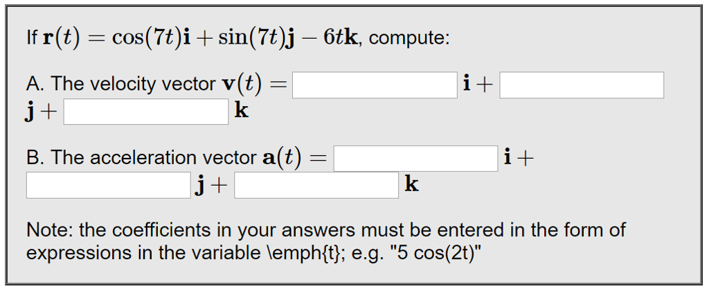 Solved If R T Cos 7t I Sin 7t J 6tk Compute A Th Chegg Com