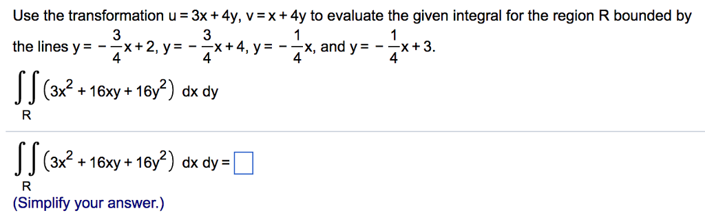 Solved Use The Transformation U 3x 4y V X 4y To Evaluate Chegg Com