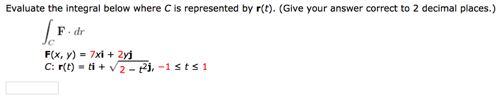 Solved Evaluate The Integral Below Where C Is Represented Chegg Com