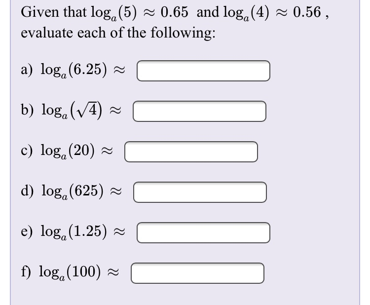 Solved Given That Loga 5 0 65 And Loga 4 0 56 Evaluate Chegg Com