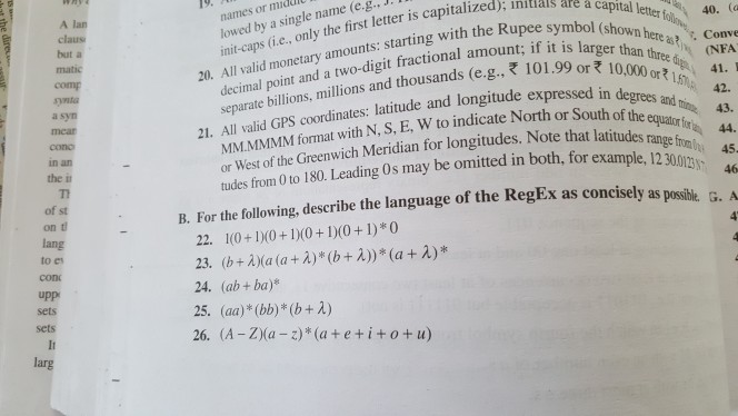 lowed by a single name (e.g.. J init-caps (i.e. only the first letter is capitalized); in A lan names or miadic bol (shown hereas(NEA but a Conve 20. All valid monetary amounts: starting with the Ru and a two-digit fractional amount; if it is larger decimal point separate billions, millions and thousands (e.g., ( 10,000 orき16, r41. 42. a syn 21. All valid GPS coordinates: latitude and longitude expressed in and equator for or West of the Greenwich Meridian for longitudes. Note thaatifi tudes from 0 to 180. Leading Os may be omitted in both, for example, 

<div class=