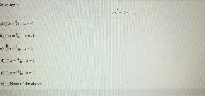 Solved Solve For X 6x 2 5x 1 X 5 6 X 1 X L 6 Chegg Com