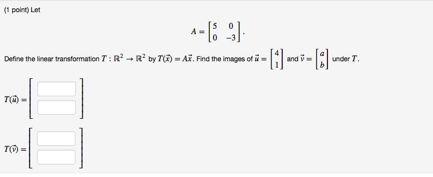 Solved Let A 5 0 3 Define The Linear Transformation Chegg Com