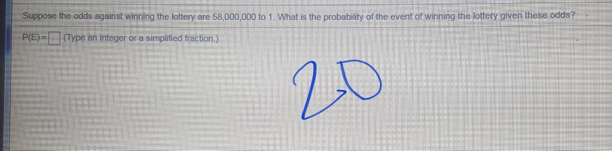 Solved Suppose The Odds Against Winning The Lottery Are 5 Chegg Com