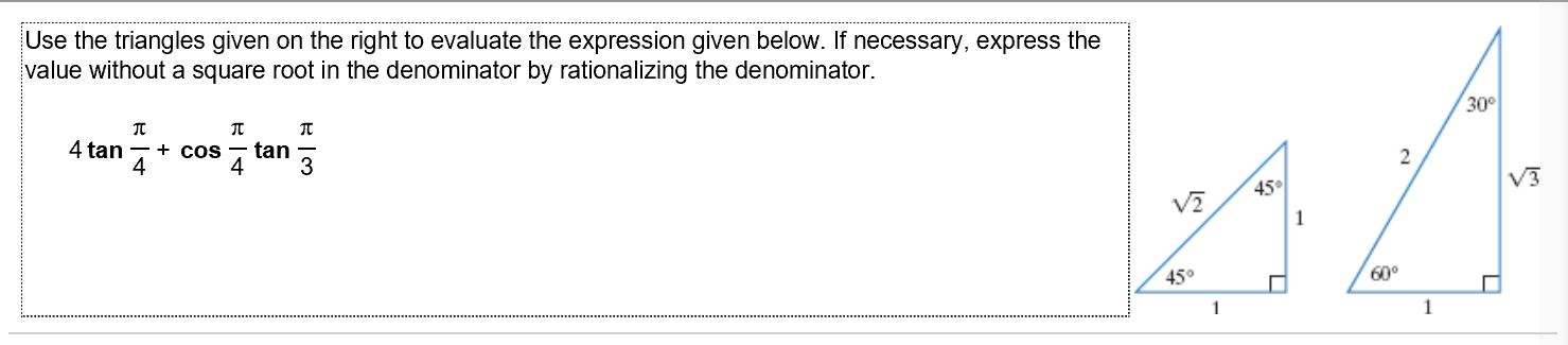 4tan pi/4+cos pi/4 tan pi/3  Use the triangles giv