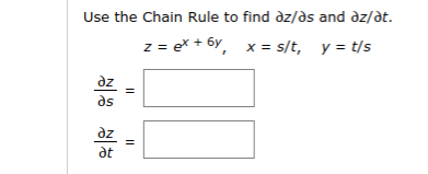 Solved Use The Chain Rule To Find Z S And Z T Z Ex Chegg Com